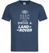 Чоловіча футболка Keep calm and drive Land Rover Темно-синій фото