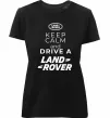 Женская премиум футболка Keep calm and drive Land Rover Черный фото