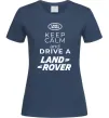 Женская футболка Keep calm and drive Land Rover Темно-синий фото