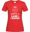 Женская футболка Keep calm and drive Land Rover Красный фото