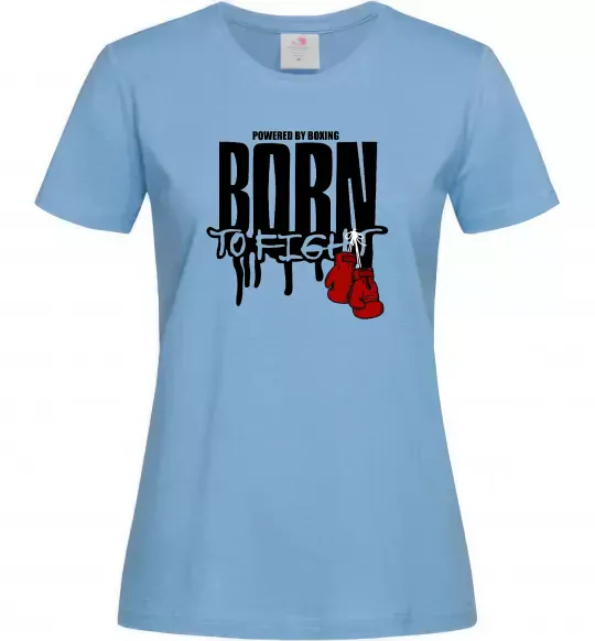 Женская футболка Born to fight Голубой фото