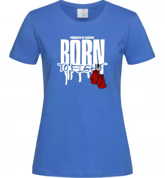 Женская футболка Born to fight Ярко-синий фото