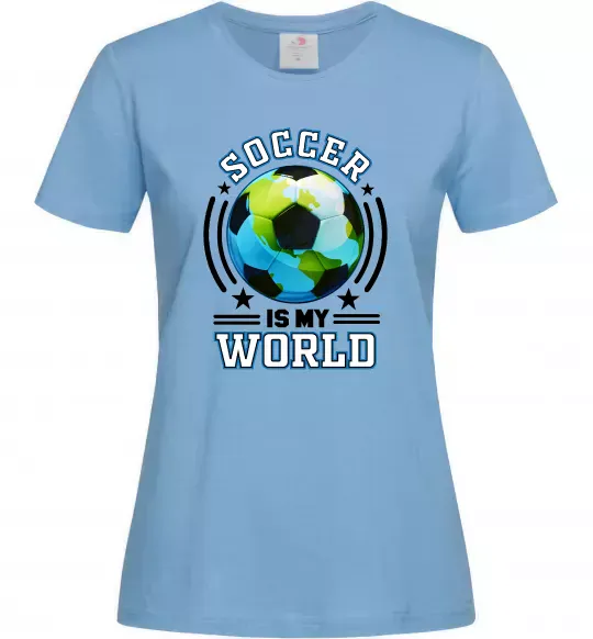 Жіноча футболка Soccer is my world Блакитний фото