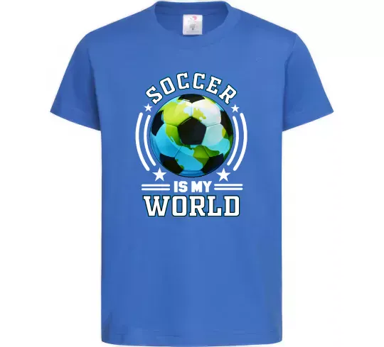Детская футболка Soccer is my world Ярко-синий фото