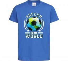 Дитяча футболка Soccer is my world