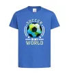 Дитяча футболка Soccer is my world Яскраво-синій фото