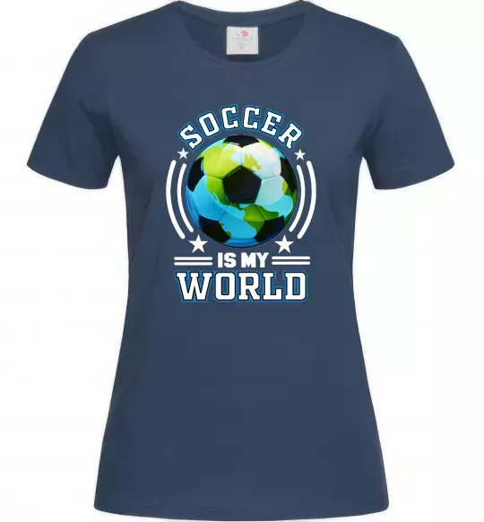 Жіноча футболка Soccer is my world Темно-синій фото