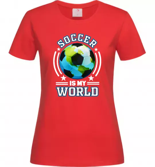 Жіноча футболка Soccer is my world Червоний фото