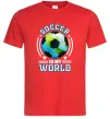 Мужская футболка Soccer is my world Красный фото
