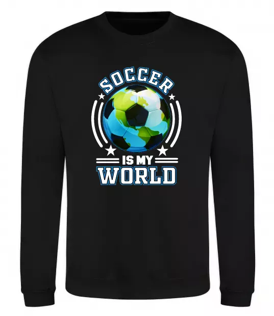 Свитшот Soccer is my world Черный фото