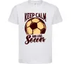 Детская футболка Keep calm and love Soccer Белый фото