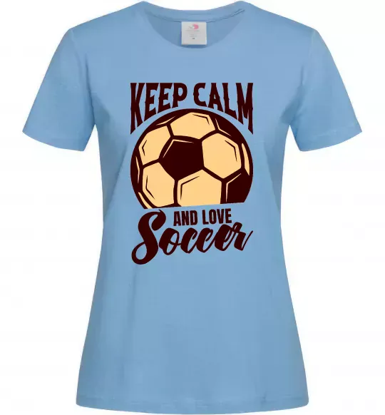 Жіноча футболка Keep calm and love Soccer Блакитний фото