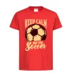 Детская футболка Keep calm and love Soccer Красный фото