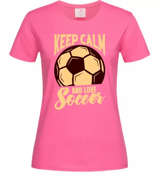 Жіноча футболка Keep calm and love Soccer Яскраво-рожевий фото