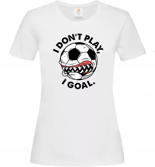 Женская футболка I don`t play I goal Белый фото