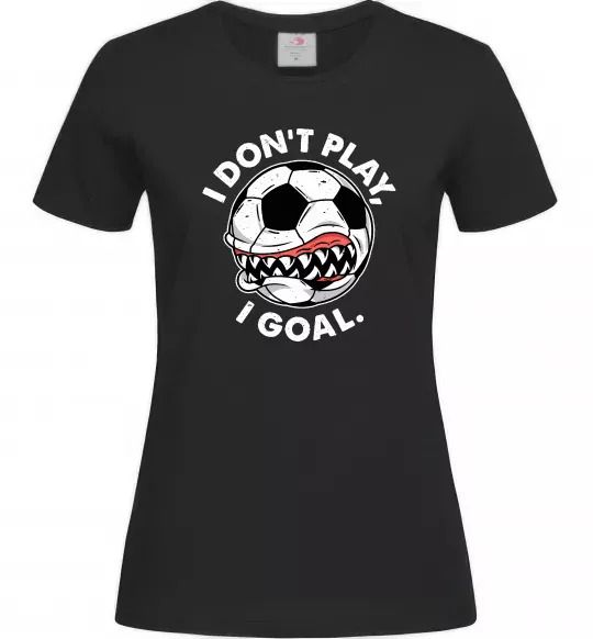 Женская футболка I don`t play I goal Черный фото