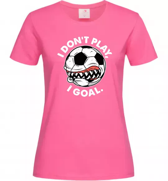Женская футболка I don`t play I goal Ярко-розовый фото