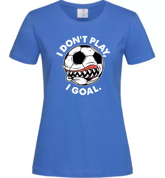 Женская футболка I don`t play I goal Ярко-синий фото