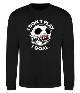 Свитшот I don`t play I goal