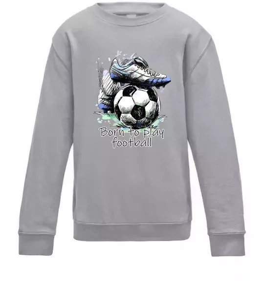 Дитячий світшот Born to play football Сірий меланж фото