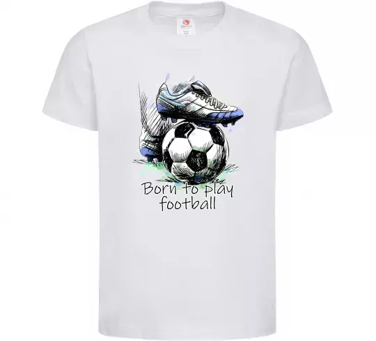 Детская футболка Born to play football Белый фото