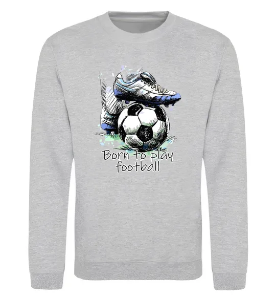 Свитшот Born to play football Серый меланж фото