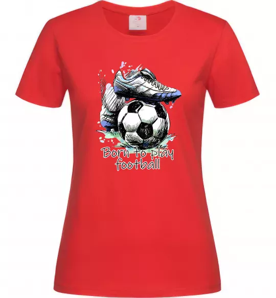 Женская футболка Born to play football Красный фото