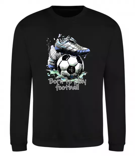 Свитшот Born to play football Черный фото