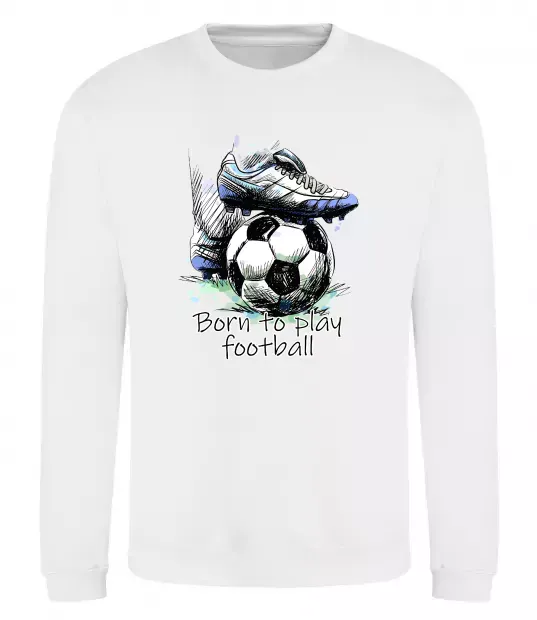 Свитшот Born to play football Белый фото