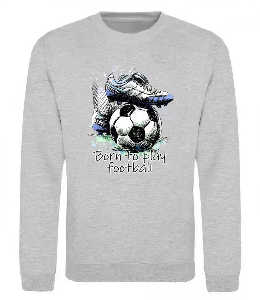 Свитшот Born to play football Серый меланж фото