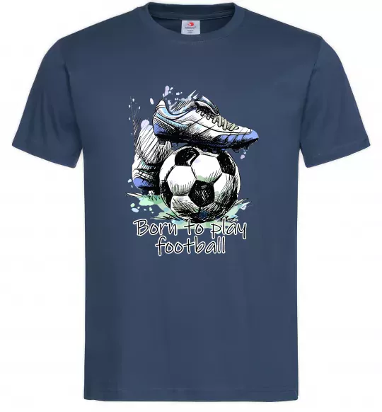 Мужская футболка Born to play football Темно-синий фото