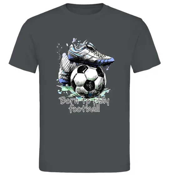 Мужская футболка Born to play football Графит фото