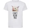 Дитяча футболка Can`t hear you cat Білий Дитяча футболка Can`t hear you cat Білий фото
