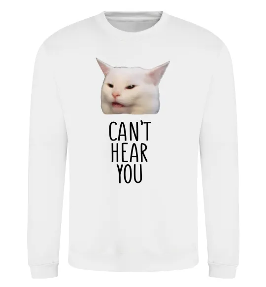 Свитшот Can`t hear you cat Белый фото