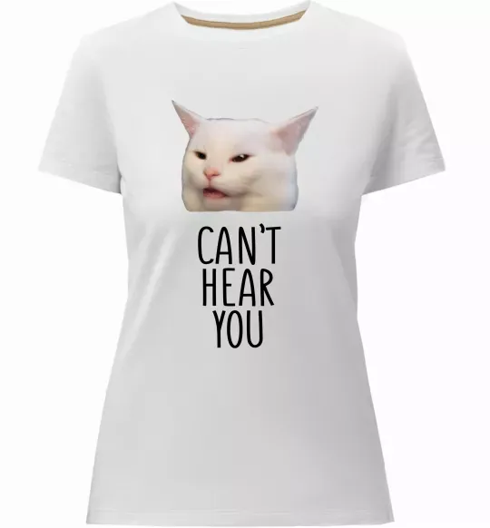 Жіноча преміум футболка Can`t hear you cat Білий фото