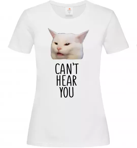 Жіноча футболка Can`t hear you cat Білий фото