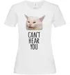 Жіноча футболка Can`t hear you cat Білий фото