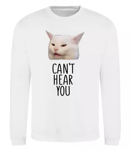 Свитшот Can`t hear you cat Белый фото