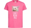 Дитяча футболка Can`t hear you cat Яскраво-рожевий Дитяча футболка Can`t hear you cat Яскраво-рожевий фото