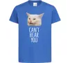 Дитяча футболка Can`t hear you cat Яскраво-синій Дитяча футболка Can`t hear you cat Яскраво-синій фото