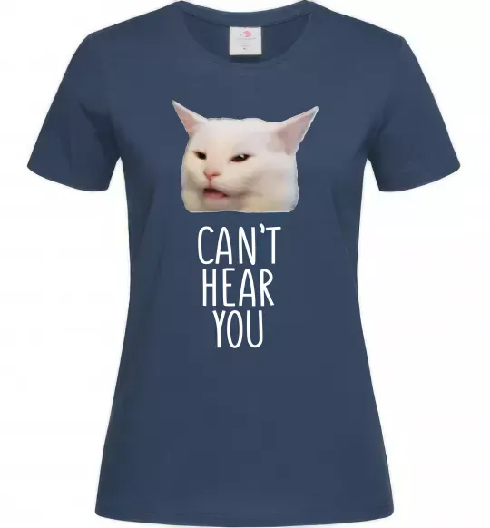 Жіноча футболка Can`t hear you cat Темно-синій фото