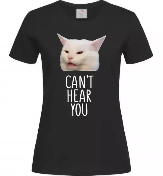 Жіноча футболка Can`t hear you cat Чорний фото