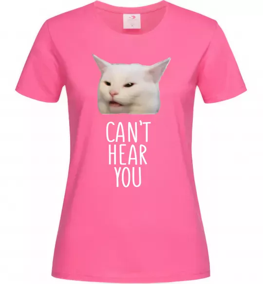 Жіноча футболка Can`t hear you cat Яскраво-рожевий фото