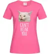 Жіноча футболка Can`t hear you cat Яскраво-рожевий фото
