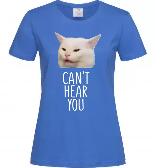 Жіноча футболка Can`t hear you cat Яскраво-синій фото