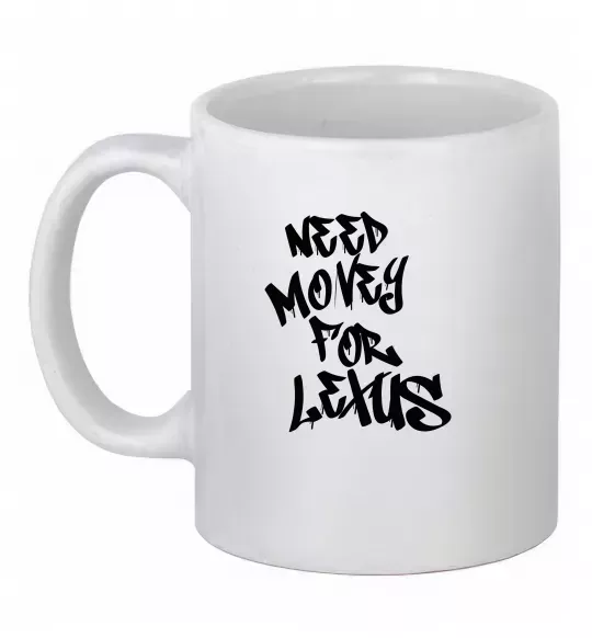 Чашка керамическая Need money for Lexus Белый фото