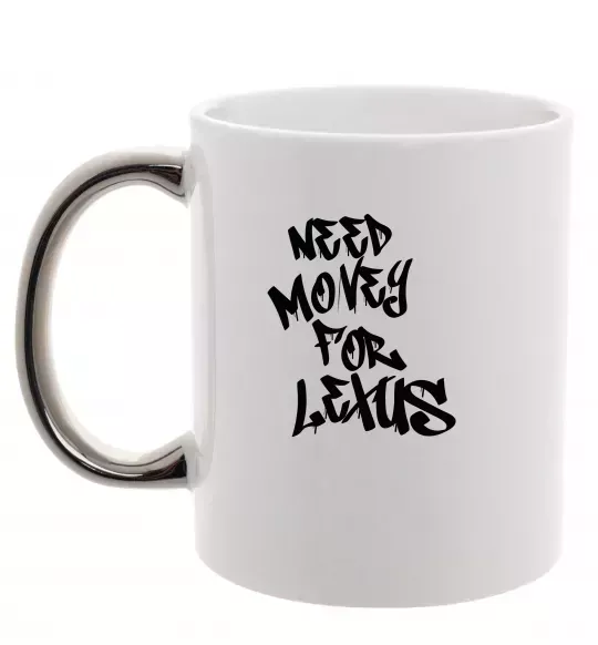 Чашка з кольоровою ручкою Need money for Lexus Срібло фото