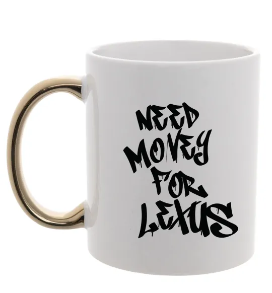 Чашка з кольоровою ручкою Need money for Lexus Золото фото