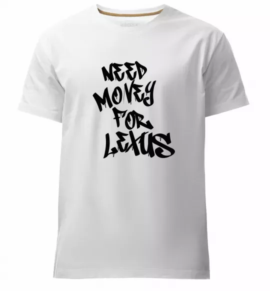 Чоловіча преміум футболка Need money for Lexus Білий фото