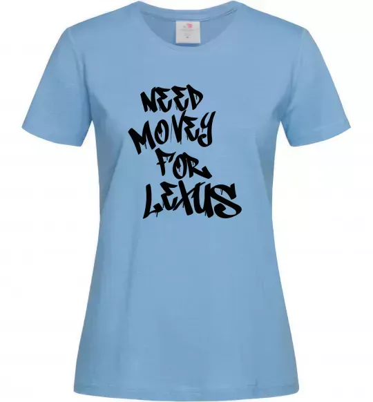 Жіноча футболка Need money for Lexus Блакитний фото